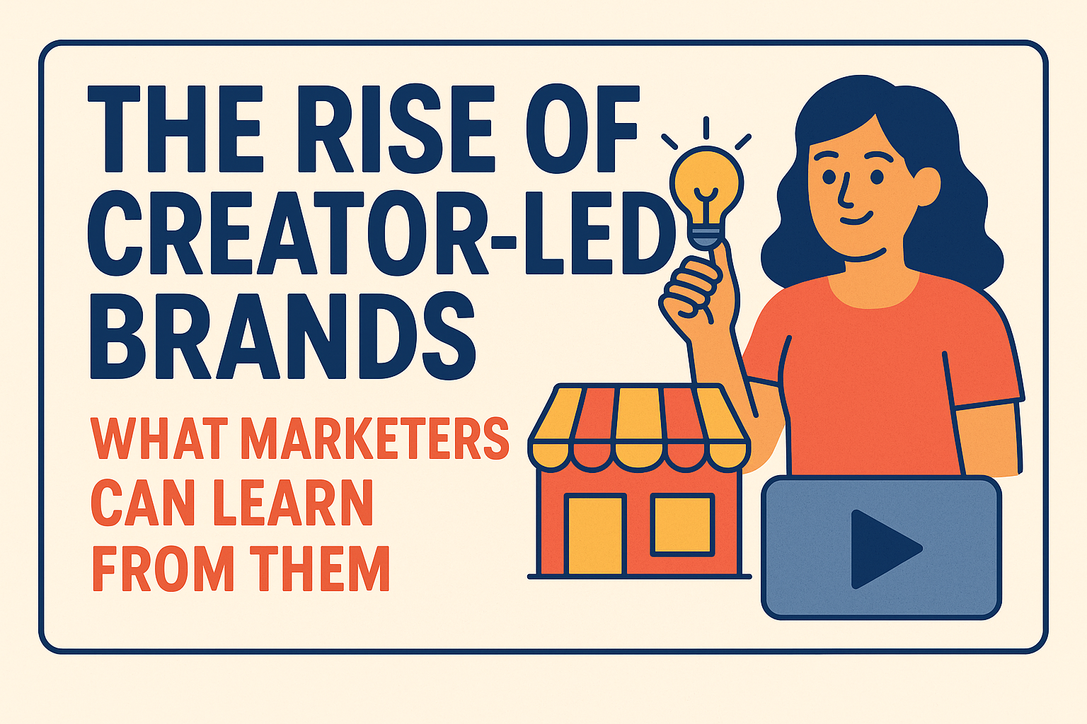 The Rise of Creator-Led Brands: What Marketers Can Learn From Them
