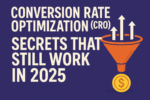 Conversion Rate Optimization (CRO) Secrets That Still Work in 2025