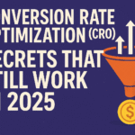 Conversion Rate Optimization (CRO) Secrets That Still Work in 2025
