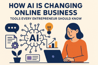 How AI Is Changing Online Business: Tools Every Entrepreneur Should Know